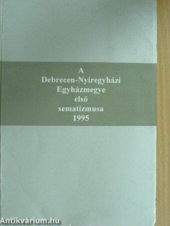 A Debrecen-Nyíregyházi Egyházmegye első sematizmusa 1995