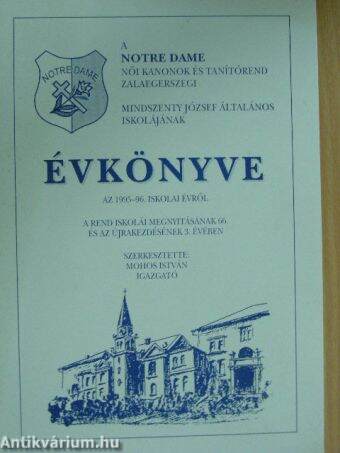 A Notre Dame Női Kanonok és Tanítórend zalaegerszegi Mindszenty József Általános Iskolájának Évkönyve az 1995-96. iskolai évről