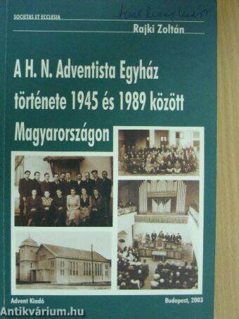 A H. N. Adventista Egyház története 1945 és 1989 között Magyarországon