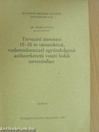 Tervezési útmutató 10-20 m támaszközű, vasbetonlemezzel együttdolgozó acélszerkezetű vasúti hidak tervezéséhez