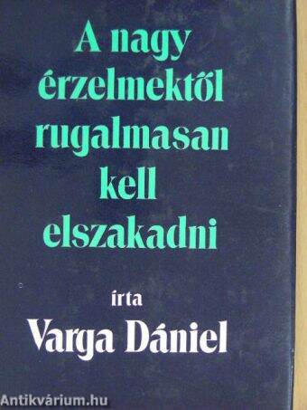 A nagy érzelmektől rugalmasan kell elszakadni