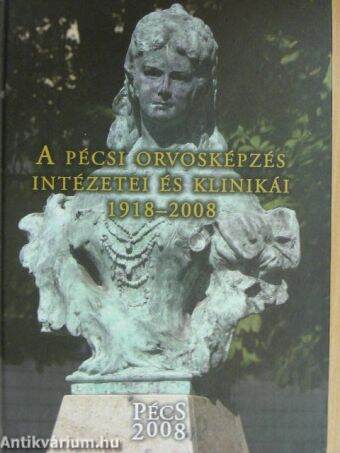 A pécsi orvosképzés intézetei és klinikái 1918-2008