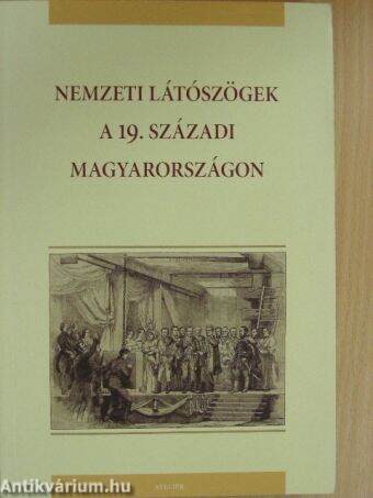 Nemzeti látószögek a 19. századi Magyarországon