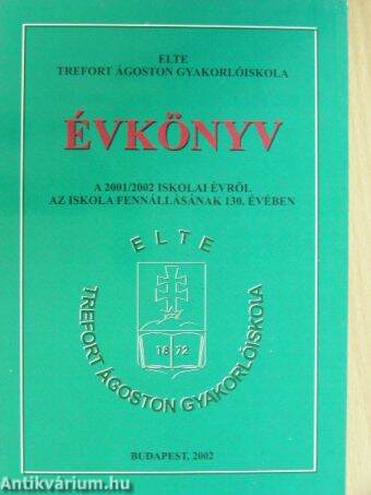 ELTE Trefort Ágoston Gyakorlóiskola évkönyve a 2001/2002 iskolai évről