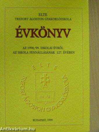 ELTE Trefort Ágoston Gyakorlóiskola évkönyve az 1998/99. iskolai évről