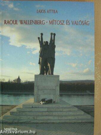 Raoul Wallenberg - mítosz és valóság