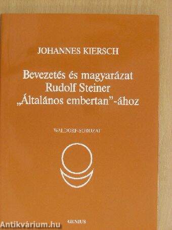 Bevezetés és magyarázat Rudolf Steiner "Általános embertan"-ához