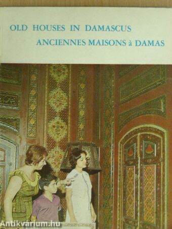 Old houses in Damascus/Anciennes Maisons á Damas