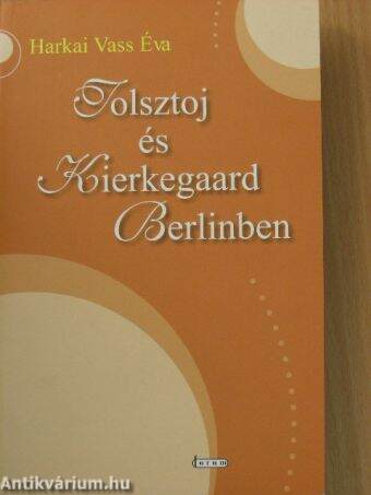 Tolsztoj és Kierkegaard Berlinben