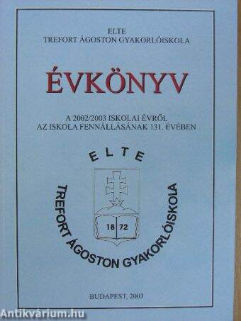 ELTE Trefort Ágoston Gyakorlóiskola évkönyve a 2002/2003 iskolai évről