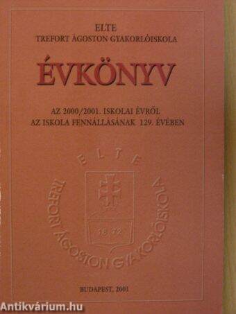 ELTE Trefort Ágoston Gyakorlóiskola évkönyve a 2000/2001. iskolai évről