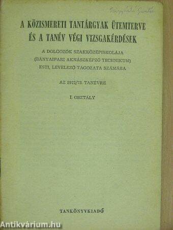 A közismereti tantárgyak ütemterve és tanév végi vizsgakérdések az 1972/73. tanévre I. osztály