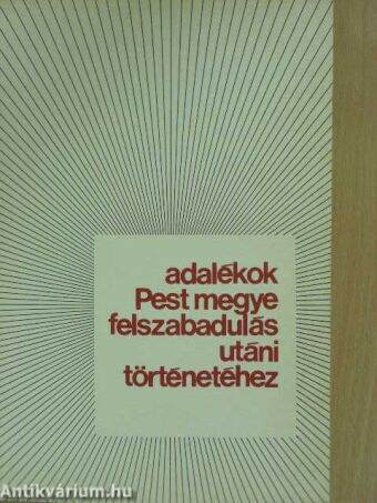 Adalékok Pest megye felszabadulás utáni történetéhez