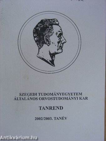 Szegedi Tudományegyetem Általános Orvostudományi Kar Tanrend 2002/2003. tanév