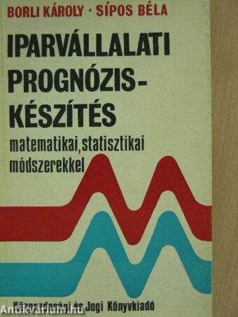 Iparvállalati prognóziskészítés matematikai, statisztikai módszerekkel