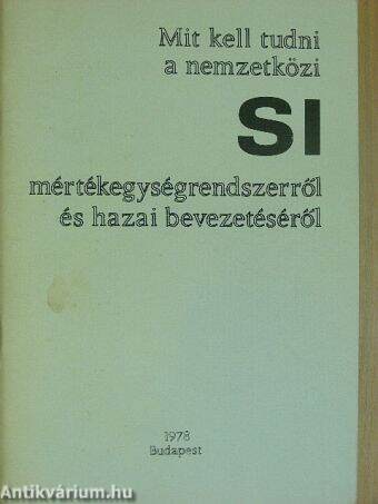 Mit kell tudni a nemzetközi SI mértékegységrendszerről és hazai bevezetéséről