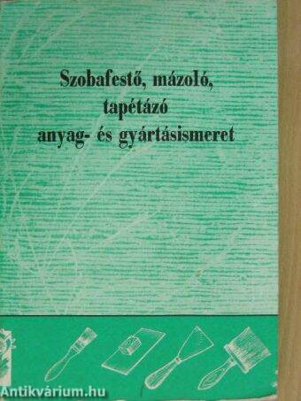 Szobafestő, mázoló, tapétázó anyag- és gyártásismeret