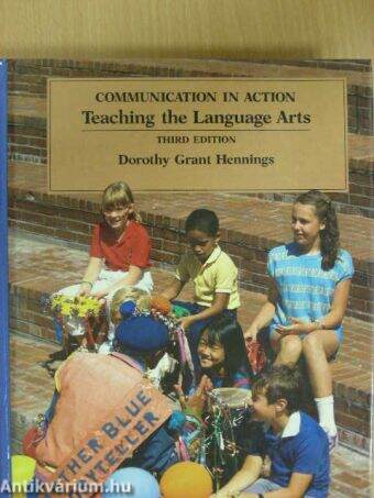 Communication in Action: Teaching the Language Arts