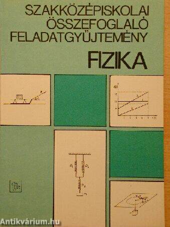 Szakközépiskolai összefoglaló feladatgyűjtemény - Fizika