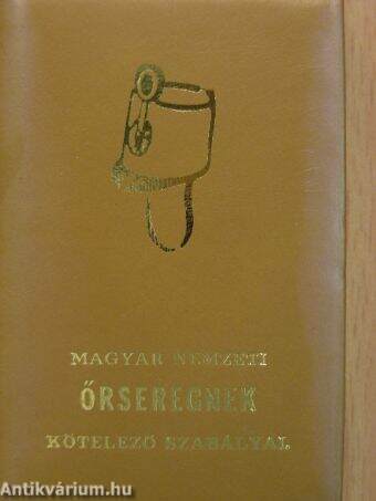 Magyar Nemzeti Őrseregnek kötelező szabályai (minikönyv) (számozott)