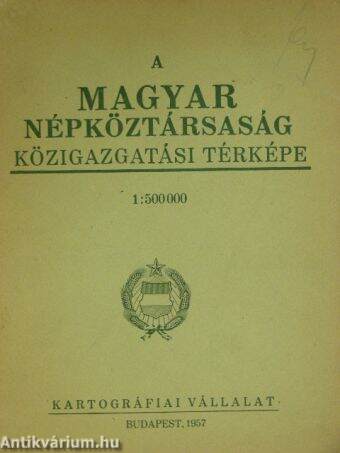 A Magyar Népköztársaság közigazgatási térképe (térkép)