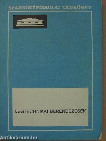 Légtechnikai berendezések/Példatár a "Légtechnikai berendezések" c. tankönyvhöz