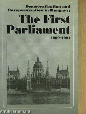 Democratization and Europeanization in Hungary: The First Parliament 1990-1994