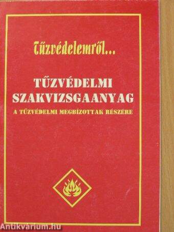 Tűzvédelemi szakvizsgaanyag a tűzvédelmi megbízottak részére