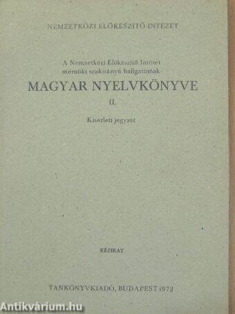 A Nemzetközi Előkészítő Intézet mérnöki szakirányú hallgatóinak magyar nyelvkönyve II.