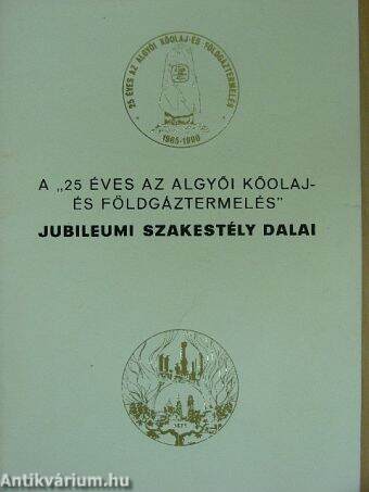 A "25 éves az algyői kőolaj- és földgáztermelés" jubileumi szakestély dalai