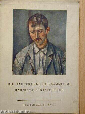 Die Hauptwerke der Sammlung Hahnloser - Winterthur