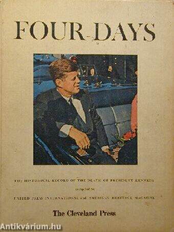 Four Days. The Historical Record of the Death of President Kennedy