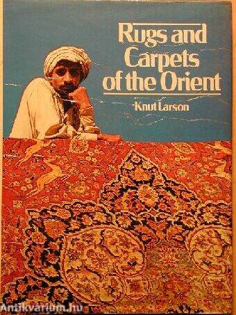 Rugs and Carpets of the Orient