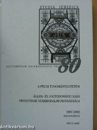 A Pécsi Tudományegyetem Állam- és Jogtudományi Kara oktatóinak szakirodalmi munkássága 1997-2002