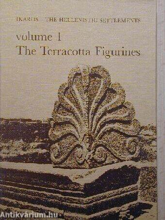 Ikaros - The Hellenistic Settlements volume 1 The Terracotta Figurines