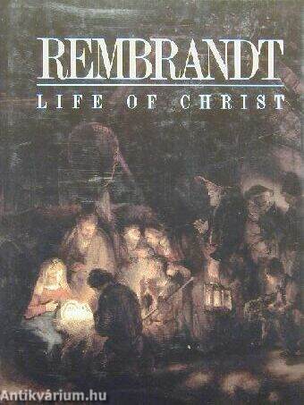 Rembrandt Life of Christ