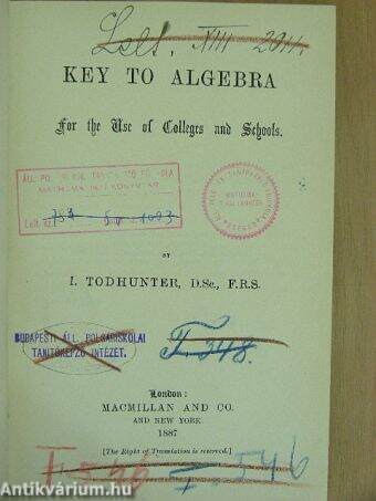 Key to Algebra for the Use of College and Schools