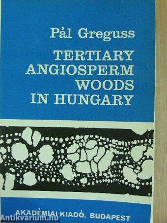 Tertiary Angiosperm Woods in Hungary