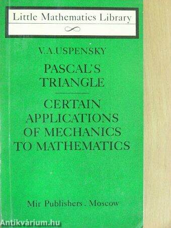 Pascal's Triangle/Certain Applications of Mechanics to Mathematics