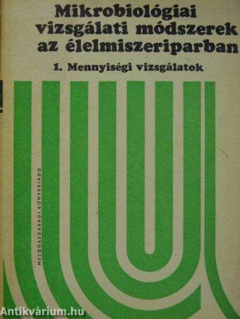 Mikrobiológiai vizsgálati módszerek az élelmiszeriparban I.