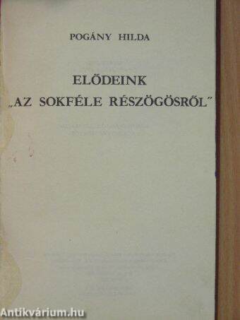 Elődeink "az sokféle részögösről"