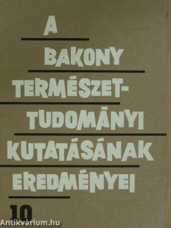 A Bakony természettudományi kutatásának eredményei 10.