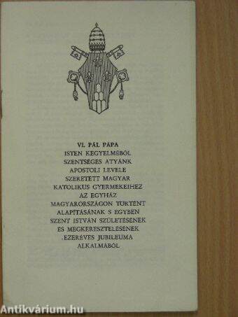 Isten kegyelméből Szentséges Atyánk apostoli levele szeretett magyar katolikus gyermekeihez az egyház Magyarországon történt alapításának s egyben Szent István születésének ezeréves jubileuma alkalmából