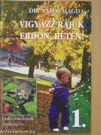 Vigyázz rájuk erdőn, réten!