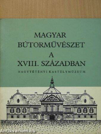 Magyar bútorművészet a XVIII. században