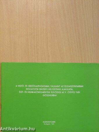 A mező- és erdőgazdaságban, valamint az élelmiszeriparban dolgozók baleseti helyzetének alakulása, élet- és munkakörülményeik fejlődése az V. ötéves terv időszakában