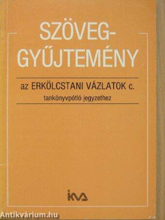 Szöveggyűjtemény az Erkölcstani vázlatok c. tankönyvpótló jegyzethez