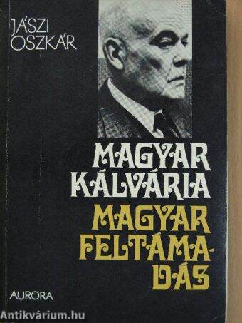 Magyar kálvária, magyar föltámadás