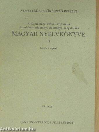 A Nemzetközi Előkészítő Intézet társadalomtudományi szakirányú hallgatóinak magyar nyelvkönyve II.