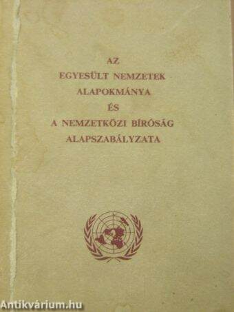 Az Egyesült Nemzetek alapokmánya és a Nemzetközi Bíróság alapszabályzata